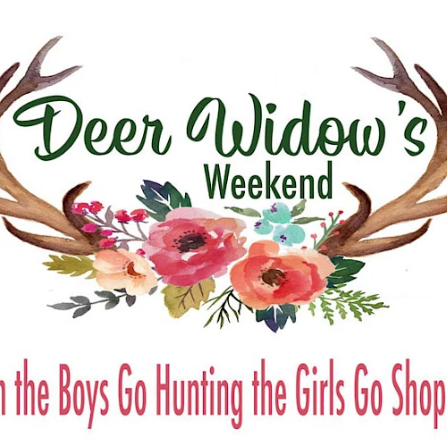 The image promotes "Deer Widow's Weekend" with antlers and flowers, captioned "When the Boys Go Hunting the Girls Go Shopping!".