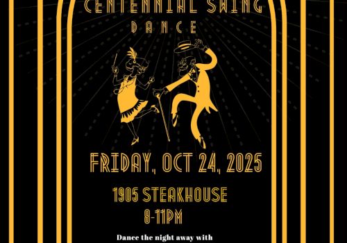 Centennial Swing Dance event at 1905 Steakhouse on Friday, Oct 24, 2025, from 8-11 PM. Prizes for best dressed and best dance.